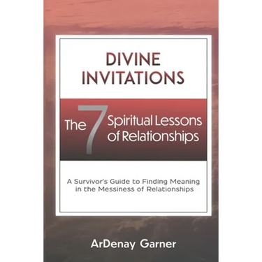 Divine Invitations: The 7 Spiritual Lessons of Relationships