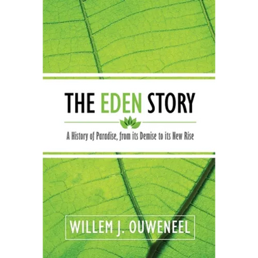 The Eden Story: A History of Paradise, From its Demise to its New Rise