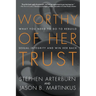 Worthy of Her Trust: What You Need to Do to Rebuild Sexual Integrity and Win Her Back