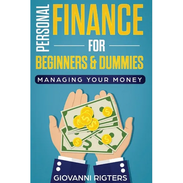 Personal Finance for Beginners & Dummies: Managing Your Money