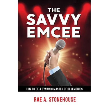 The Savvy Emcee: How to be a Dynamic Master of Ceremonies