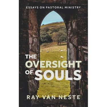 The oversight of souls: Essays on pastoral ministry