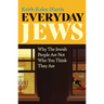 Everyday Jews: Why the Jewish People Are Not Who You Think They Are