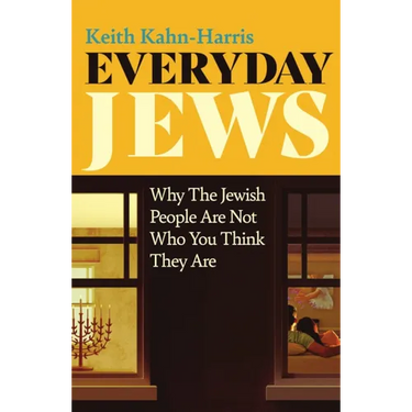Everyday Jews: Why the Jewish People Are Not Who You Think They Are