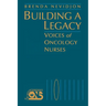 Building a Legacy: Voices of Oncology Nurses