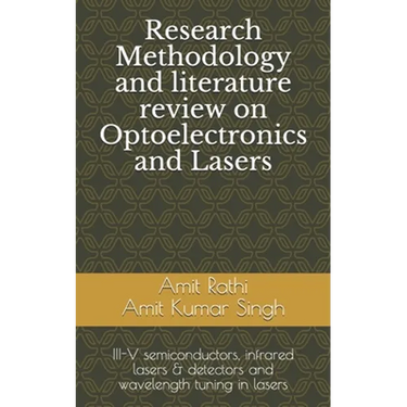 Research Methodology and literature review on Optoelectronics and Lasers: III-V semiconductors, infrared lasers & detectors and wavelength tuning in l
