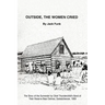 Outside, the Women Cried: The Story of the Surrender by Chief Thunderchild's Band of Their Reserve Near Delmas, Saskatchewan, 1908