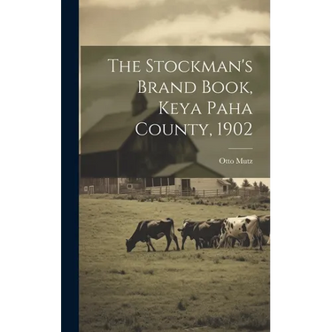 The Stockman's Brand Book, Keya Paha County, 1902