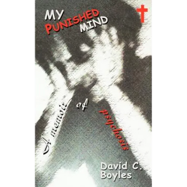 My Punished Mind: A Memoir of Psychosis