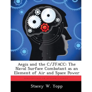 Aegis and the C/JFACC: The Naval Surface Combatant as an Element of Air and Space Power