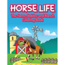 Horse Life. The Farm, Stables and Ranch Coloring Book
