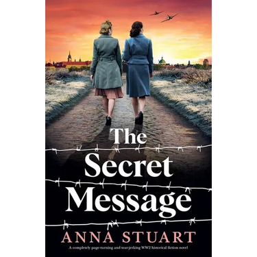 The Secret Message: A completely page-turning and tear-jerking WW2 historical fiction novel