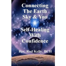 Connecting The Earth Sky & You: Self-Healing With Confidence
