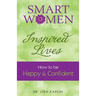 Smart Women Inspired Lives: How to Be Happy & Confident