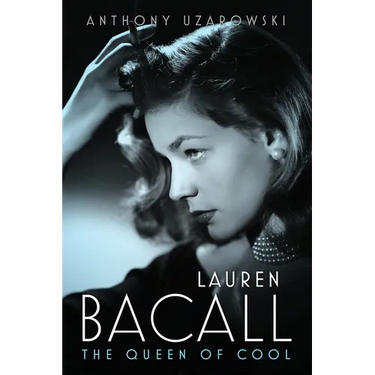 Lauren Bacall: The Queen of Cool