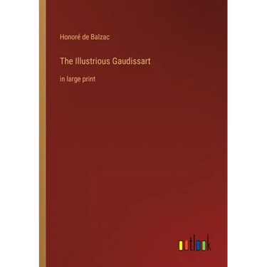 The Illustrious Gaudissart: in large print