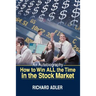 How to Win All the Time in the Stock Market: An Autobiography