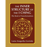 The inner structure of the I ching, the Book of transformations