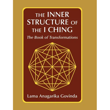 The inner structure of the I ching, the Book of transformations