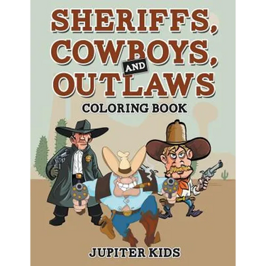 Sheriffs, Cowboys, and Outlaws Coloring Book