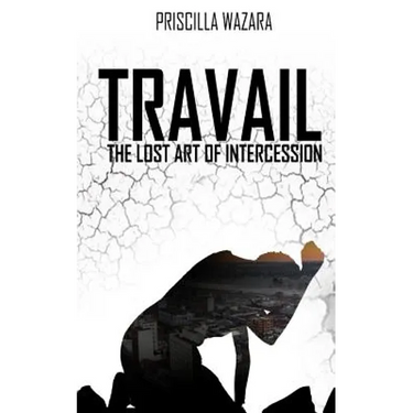 Travail - The Lost Art of Intercession