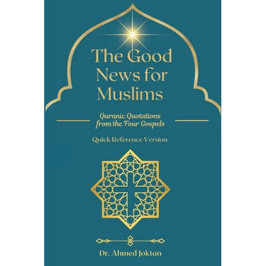 The Good News for Muslims: Quranic Quotations from the Four Gospels