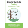 Simple Guide to Saving: For the Young & Broke