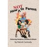 How NOT to Parent