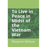 To Live in Peace in Midst of the Vietnam War