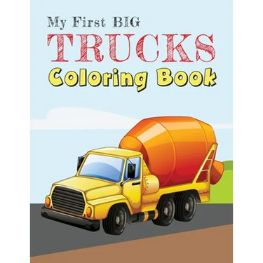 My First Big Trucks Coloring Book: Construction Site Vehicles and Things that Go Coloring Book for Kids Ages 2-4