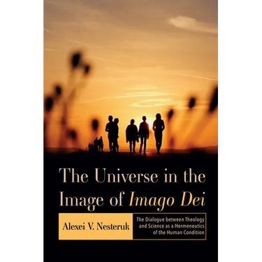 The Universe in the Image of Imago Dei: The Dialogue Between Theology and Science as a Hermeneutics of the Human Condition