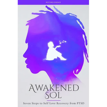 Awakened Sol: Seven Steps to Self Love Recovery from PTSD