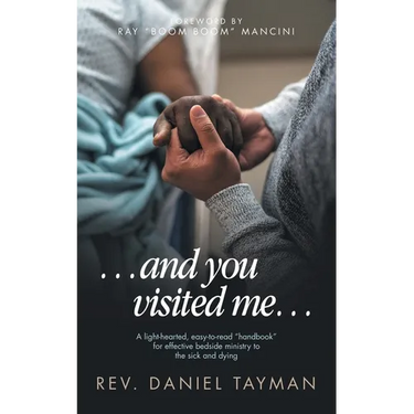 ...and you visited me...: A light-hearted, easy-to-read "handbook" for effective bedside ministry to the sick and dying