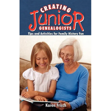 Creating Junior Genealogists: Tips and Activities for Family History Fun