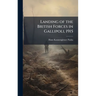 Landing of the British Forces in Gallipoli, 1915