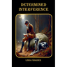 Determined Interference