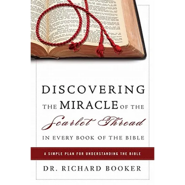 Discovering the Miracle of the Scarlet Thread in Every Book of the Bible: A Simple Plan for Understanding the Bible