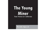 The Young Miner: Tom Nelson in California