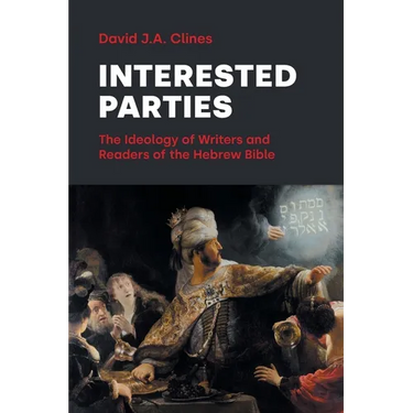 Interested Parties: The Ideology of Writers and Readers of the Hebrew BIble