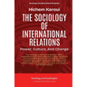 The Sociology Of International Relations: Power, Culture, And Change