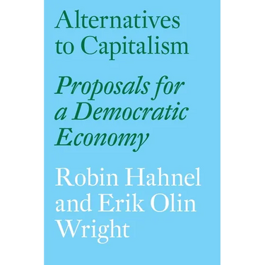 Alternatives to Capitalism: Proposals for a Democratic Economy