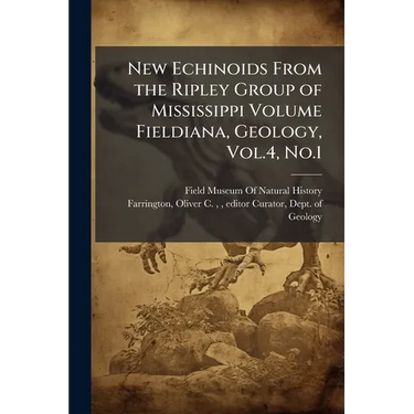 New Echinoids From the Ripley Group of Mississippi Volume Fieldiana, Geology, Vol.4, No.1
