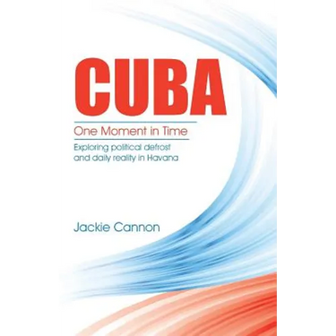 Cuba: One Moment in Time: Exploring political defrost and daily reality in Havana