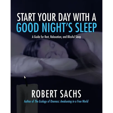 Start Your Day with a Good Night's Sleep: A Guide for Rest, Relaxation, and Blissful Sleep