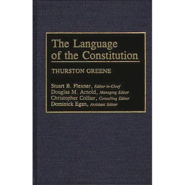 The Language of the Constitution: A Sourcebook and Guide to the Ideas, Terms, and Vocabulary Used by the Framers of the United States Constitution