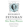 Six Easy Pieces: Essentials of Physics Explained by Its Most Brilliant Teacher