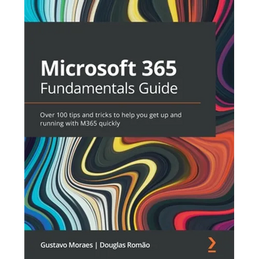 Microsoft 365 Fundamentals Guide: Over 100 tips and tricks to help you get up and running with M365 quickly