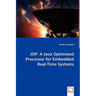 Jop: A Java Optimized Processor for Embedded Real-Time Systems