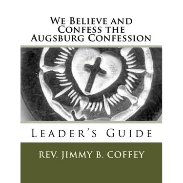 We Believe and Confess the Augsburg Confession: Leader's Guide