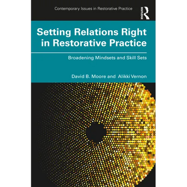 Setting Relations Right in Restorative Practice: Broadening Mindsets and Skill Sets